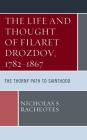 The Life and Thought of Filaret Drozdov, 1782-1867: The Thorny Path to Sainthood Cover Image