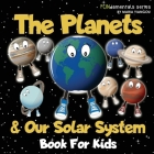 The Planets & Our Solar System Book For Kids: A fun space facts & picture book for kids! Learn about astronomy, the Sun, Moon & planets. An educationa (Fundamentals #14) By Maria Yiangou (Illustrator), Maria Yiangou Cover Image