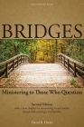 Bridges: Ministering to Those Who Question, 2nd ed. By David B. Ostler Cover Image