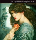Pre-Raphaelites Masterpieces of Art By Gordon Kerr Cover Image