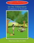 Ian the Independent: Confidence in Yourself By Stephen Gonzaga (Illustrator), Children Learn Business Cover Image