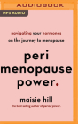 Perimenopause Power: Navigating Your Hormones on the Journey to Menopause By Maisie Hill, Maisie Hill (Read by) Cover Image