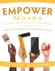 Empower Moves for Social-Emotional Learning: Tools and Strategies to Evoke Student Values By Lauren Porosoff, Jonathan Weinstein Cover Image