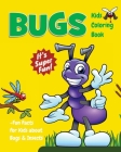 Bugs Kids Coloring Book +Fun Facts for Kids about Bugs & Insects: Children Activity Book for Boys & Girls Age 3-8, with 30 Super Fun Coloring Pages of By Jackie D. Fluffy Cover Image