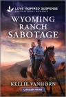 Wyoming Ranch Sabotage By Kellie Vanhorn Cover Image