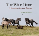The Wild Herd: A Vanishing American Treasure By Deborah Kalas Cover Image