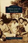 Mexicans in San Jose By Nannette Regua, Arturo Villarreal, Stephen Pitti (Foreword by) Cover Image
