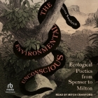 The Environmental Unconscious: Ecological Poetics from Spenser to Milton Cover Image