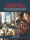 Discover the Magic of One Pot Cooking in this Book: Master the Art with Easy Tips for Beginners and Advanced Users in this Guide of Skillet Recipes, S Cover Image
