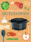 101 Things to Do with a Dutch Oven, New Edition By Vernon Winterton Cover Image