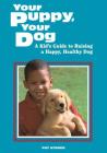 Your Puppy, Your Dog: A Kid's Guide to Raising a Happy, Healthy Dog By Pat Storer Cover Image