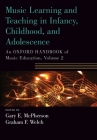 Music Learning and Teaching in Infancy, Childhood, and Adolescence: An Oxford Handbook of Music Education, Volume 2 (Oxford Handbooks) Cover Image