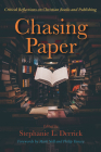 Chasing Paper By Stephanie L. Derrick (Editor), Mark A. Noll (Foreword by), Philip Yancey (Foreword by) Cover Image