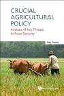 Crucial Agricultural Policy: Analysis of Key Threats to Food Security By Ray Trewin (Editor) Cover Image