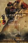 The Butterfly and the Violin (Hidden Masterpiece Novel) By Kristy Cambron Cover Image