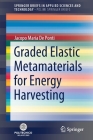 Graded Elastic Metamaterials for Energy Harvesting By Jacopo Maria de Ponti Cover Image