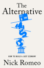 The Alternative: How to Build a Just Economy By Nick Romeo Cover Image