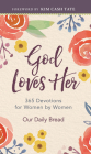 God Loves Her: 365 Devotions for Women by Women By Our Daily Bread (Compiled by), Kim Cash Tate (Foreword by), Xochitl Dixon (Contribution by) Cover Image
