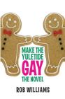 Make The Yuletide Gay: The Novel Cover Image