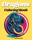 Dragons Coloring Books By Anthony Smith Cover Image
