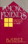 Among Friends: Hospice Care for the Pers By Robert W. Buckingham Cover Image
