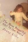 The Most Beautiful Girl in the World By Katie Beam (Editor), Maya St Clair (Editor), Jenny Ellis Cover Image
