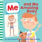 Me and My Amazing Body By Joan Sweeney, Ed Miller (Illustrator) Cover Image