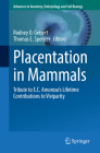 Placentation in Mammals: Tribute to E.C. Amoroso's Lifetime Contributions to Viviparity (Advances in Anatomy #234) By Rodney D. Geisert (Editor), Thomas Spencer (Editor) Cover Image