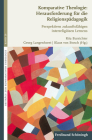Komparative Theologie: Herausforderung Für Die Religionspädagogik: Perspektiven Zukunftsfähigen Interreligiösen Lernens Cover Image