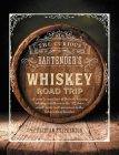 The Curious Bartender's Whiskey Road Trip: A coast to coast tour of the most exciting whiskey distilleries in the US, from small-scale craft operations to the behemoths of bourbon Cover Image