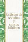 Registro de revisitas y cursos bíblicos: Un instrumento de organización para el ministerio para testigos de Jehová Cover Image