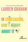 In Conclusion, Don't Worry About It By Lauren Graham Cover Image