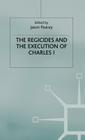 The Regicides and the Execution of Charles 1 Cover Image