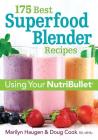 175 Best Superfood Blender Recipes: Using Your Nutribullet By Marilyn Haugen, Doug Cook Cover Image