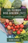 Lav-natrium DASH-kokebok 2023: Deilige oppskrifter for en sunn og balansert diett Cover Image