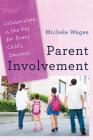 Parent Involvement: Collaboration Is the Key for Every Child's Success By Michele Wages Cover Image