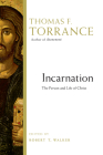 Incarnation: The Person and Life of Christ By Thomas F. Torrance, Robert T. Walker (Editor) Cover Image