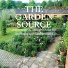 The Garden Source: Inspirational Design Ideas for Gardens and Landscapes Cover Image