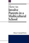 How to Involve Parents in a Multicultural School By Bruce Conrad Davis Cover Image