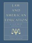 Law and American Education: A Case Brief Approach By Robert Ed D. Palestini, Karen Palestini Falk Cover Image