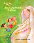 Mary and the Little Shepherds of Fatima By Marlyn Monge, Jamie Stuart Wolfe Cover Image