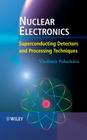 Nuclear Electronics: Superconducting Detectors and Processing Techniques Cover Image