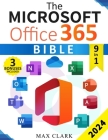 The Microsoft Office 365 Bible: The Complete Guide to Master the 9 Most In-Demand Microsoft Programs Step by Step - Secret Tips & Shortcuts to Stand O Cover Image
