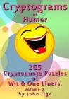 Cryptograms Of Humor: 365 Cryptoquote Puzzles of Wit & One Liners, Volume 3 By John Oga Cover Image
