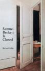 Samuel Beckett Is Closed By Michael Coffey Cover Image