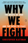 Why We Fight: The Roots of War and the Paths to Peace By Christopher Blattman Cover Image
