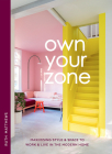 Own Your Zone: Maximising Style & Space to Work & Live in the Modern Home By Ruth Matthews Cover Image