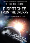 Dispatches from the Galaxy: A Space Opera Novella Trio By Kari Kilgore Cover Image