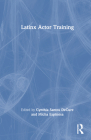 Latinx Actor Training By Cynthia Santos Decure (Editor), Micha Espinosa (Editor) Cover Image