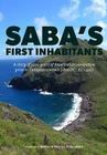 Saba's First Inhabitants: A Story of 3300 Years of Amerindian Occupation Prior to European Contact (1800 BC - Ad 1492) By Corinne Hofman, Menno Hoogland Cover Image